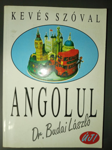 Dr. Budai Lszl, Szerk.: Benedek Mihly, Tnyi Katalin (ill.) - Kevs szval angolul - j