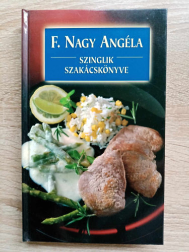 Szinglik szakcsknyve - 444 recept s sok j tancs egyedl lknek