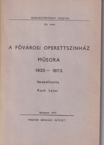 Koch Lajos - A fővárosi operettszínház műsora 1923-1973.