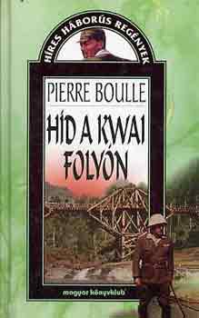 Pierre Boulle - Híd a Kwai folyón