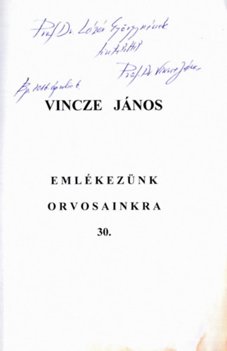 Vincze J�nos - Eml�kez�nk orvosainkra 30. (dedik�lt)