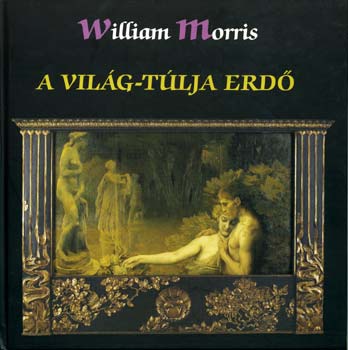 William Morris - A Vil�g-t�lja Erd�