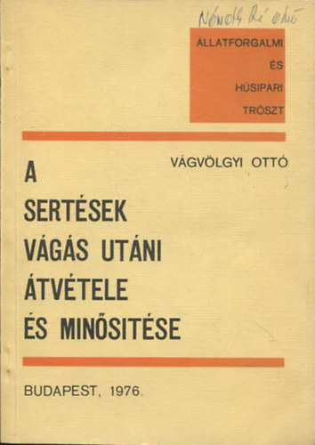 Vágvölgyi Ottó - A sertések vágás utáni átvétele és minősítése