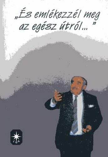 Klls Imola (szerk) - "s emlkezzl meg az egsz trl, amelyen hordozott tged az r..."