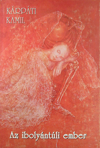 Kárpáti Kamil - Az ibolyántúli ember