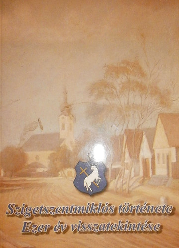 Hegeds Attila (szerk.) - Szigetszentmikls trtnete - Ezer v visszatekintse
