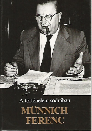 Mnnichn Bernyi Etelka (sszell.) - A trtnelem sodrban: Mnnich Ferenc