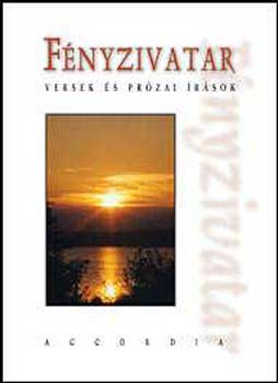 Accordia (szerk.) - Fnyzivatar - Versek s przai rsok
