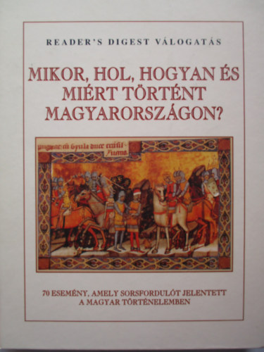 Reader's Digest V�logat�s - Mikor, hol, hogyan �s mi�rt t�rt�nt Magyarorsz�gon?