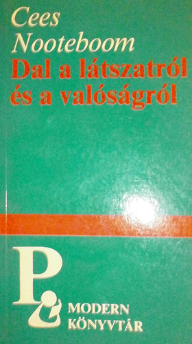 Cees Nooteboom - Dal a látszatról és a valóságról