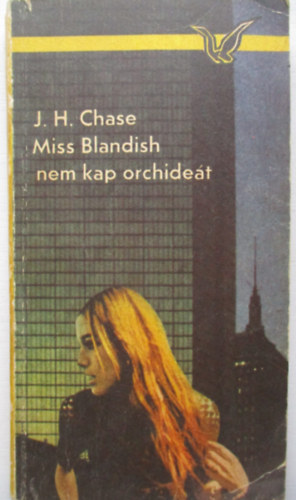 Chase, J., H. - Miss Blandish nem kap orchidet