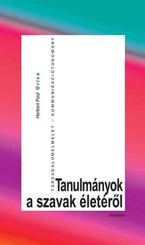 Herbert Paul Grice - Tanulmnyok a szavak letrl