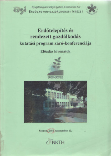 Erdőtelepítés és rendezett gazdálkodás kutatási program záró-konferenciája - Előadás kivonatok