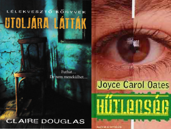Claire Douglas, Joyce Carol Oates - Utoljra lttk + Htlensg  (2 ktet)