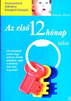 Kenéz Kíra - Az első 12 hónap titkai