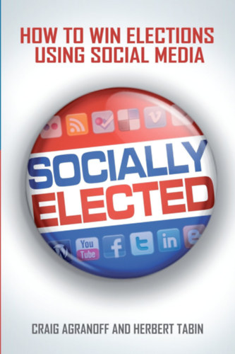 Craig Agranoff, Herbert Tabin - How to win elections using social media