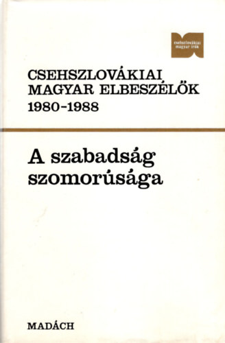 Fazekas Jzsef (szerk.), Tth Kroly (szerk.) - Csehszlovkiai magyar elbeszlk 1980-1988 - A szabadsg szomorsga