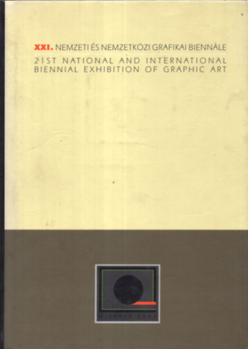 XXI. Nemzeti s nemzetkzi grafikai biennl - Miskolci Galria - Miskolc, 2002. jnius 1. - szeptember 11. magyar-angol ktnyelv