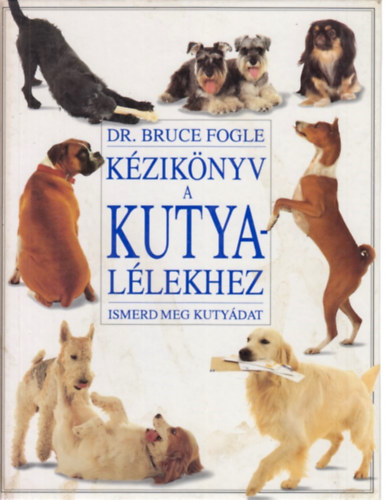 Dr.Bruce Fogle - Kziknyv a kutyallekhez