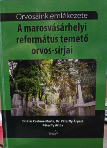 Dr. Kiss Csekme Márta - A marosvásárhelyi református temető orvos-sírjai
