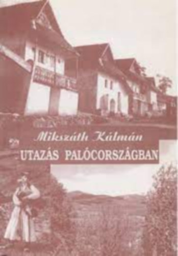 Miksz�th K�lm�n - Utaz�s Pal�corsz�gban