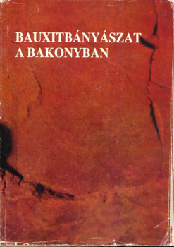 Gdori Vilmos; Szepeshegyi Istvn (szerk.) - Bauxitbnyszat a Bakonyban