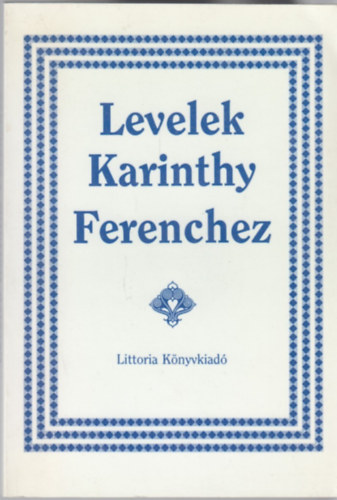 Karinthy Ferencné; Jovánovics Miklós (szerk.) - Levelek Karinthy Ferenchez