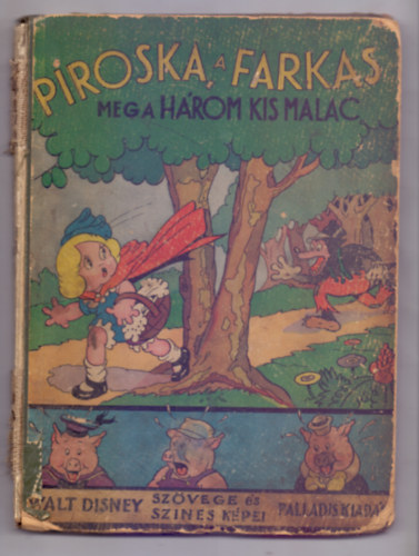 Walt Disney; Fordító Zigány Árpád; Grafikus Walt Disney Stúdió - Piroska - a 3 kis malac és a falánk fekete farkas (Piroska, a farkas meg a három kis malac)