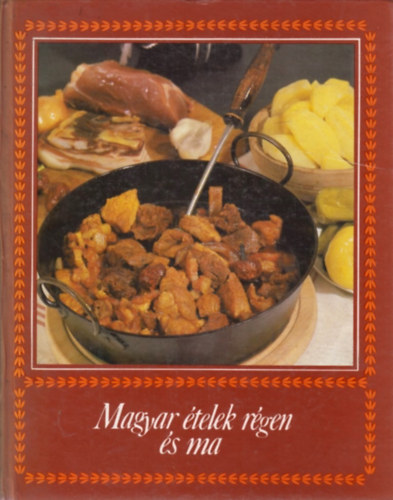 Magyar ételek régen és ma