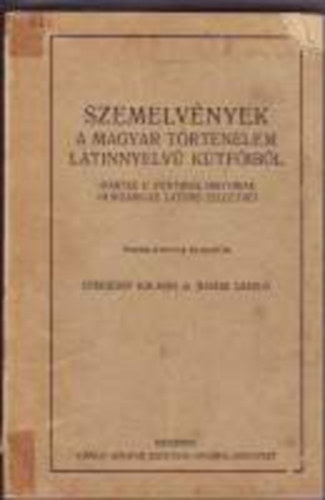 Eperjessy Klmn s Juhsz Lszl (sszelltotta) - Szemelvnyek a magyar trtnelem  latinnyelv ktfibl