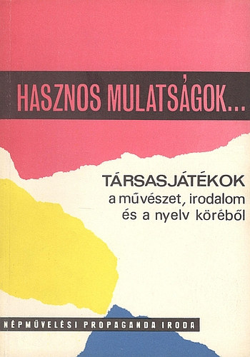 Dr. Hrsing Lajos (sszell.) - Hasznos mulatsgok -Trsasjtkok a mvszet, irodalom s a nyelv krbl