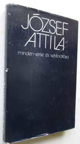 Jzsef Attila - Stoll Bla (szveggondozs) - Jzsef Attila minden verse s versfordtsa