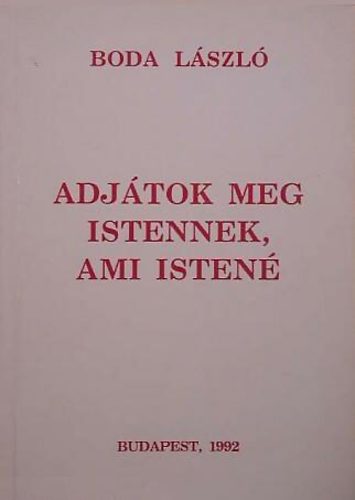 Boda Lszl - Adjtok meg Istennek, ami Isten