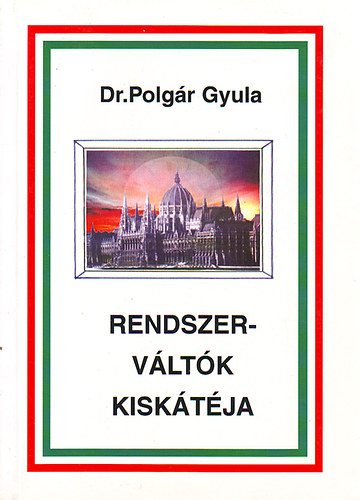 Dr. Polgr Gyula - Rendszervltk kisktja
