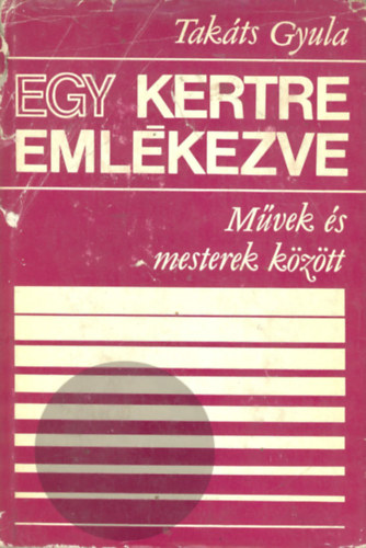 Takts Gyula - Egy kertre emlkezve