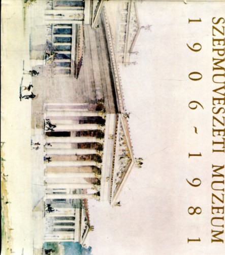 Ember Ildik (szerk.) - Szpmvszeti Mzeum 1906-1981