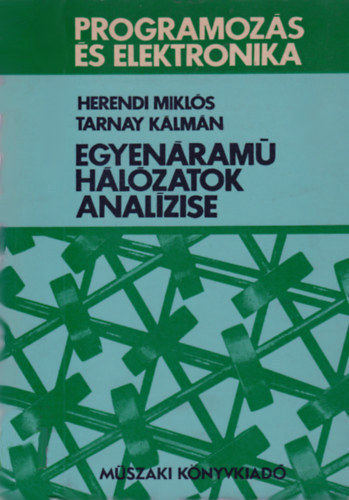 Herendi Miklós-Tarnay Kálmán - Egyenáramú hálózatok analízise