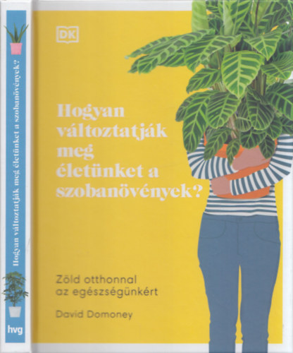 David Domoney - Hogyan vltoztatjk meg letnket a szobanvnyek?