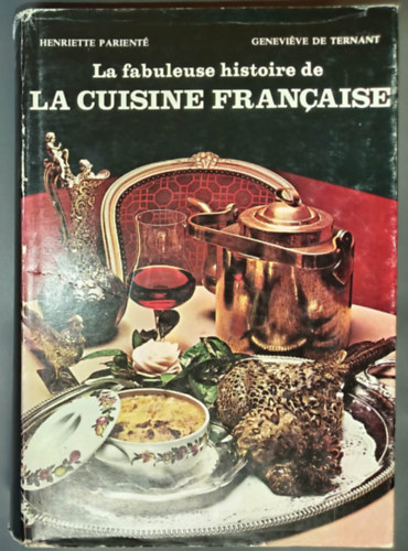 Henriette Parient�, Genevi�ve de Ternant - La fabuleuse histoire de la cuisine francaise