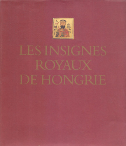 Kovaca, Eva and Zsusa Lovag - Les Insignes Royaux De Hongrie