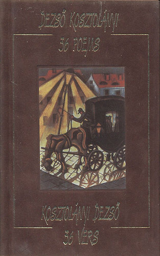Kosztolnyi Dezs - 36 vers - 36 poems