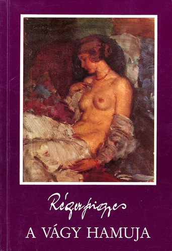Réger Frigyes - A vágy hamuja
