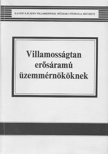 Bakos Istv�n; Balcz� Zolt�n - Villamoss�gtan er�s�ram� �zemm�rn�k�knek