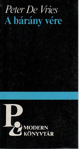 Peter De Vries, Ferencz Gy�z� (Szerk.), Soml� Vera (szerk.), Ab�di Nagy Zolt�n (ford.) - A b�r�ny v�re - Modern k�nyvt�r 517