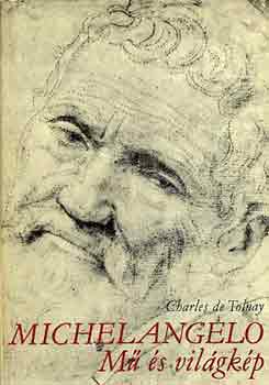 Charles de Tolnay - Michelangelo: M s vilgkp