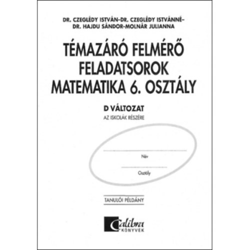 Dr. Hajdu Sndor (szerk.) - Tmazr felmr feladatsorok matematika 6. osztly D vltozat Tanuli pldny