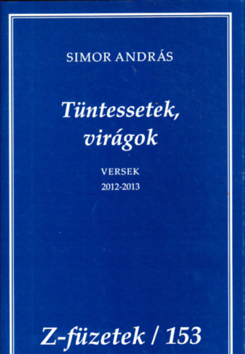 Simor Andrs - Tntessetek, virgok - versek 2012-2013 (Z-fzetek/153)