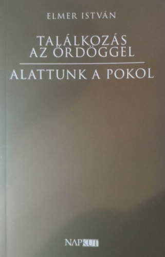 Elmer Istvn - Tallkozs az rdggel / Alattunk a pokol