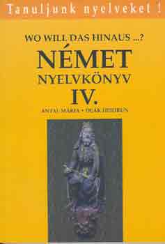 Antal Mria-Dek Heidrun - Nmet nyelvknyv IV.-Wo Will das hinaus?