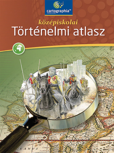 Cartographia Kft. - Kzpiskolai trtnelmi atlasz